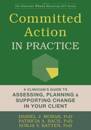 Cover of the book Committed Action in Practice by Cassandra Vieten, PhD, Shelley Scammell, PsyD