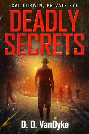 Cover of the book Deadly Secrets by D. D. VanDyke