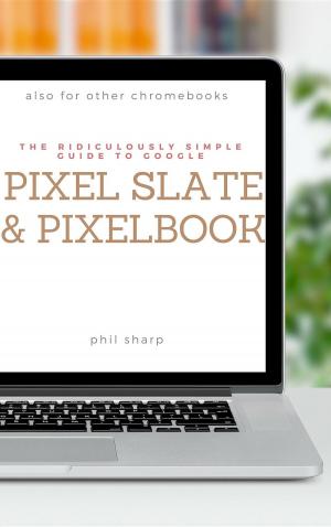 Cover of The Ridiculously Simple Guide to Google Pixel Slate and Pixelbook