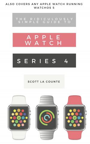 Cover of The Ridiculously Simple Guide to Apple Watch Series 4