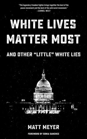 Cover of the book White Lives Matter Most: And Other 'little' White Lies by Derrick Jensen