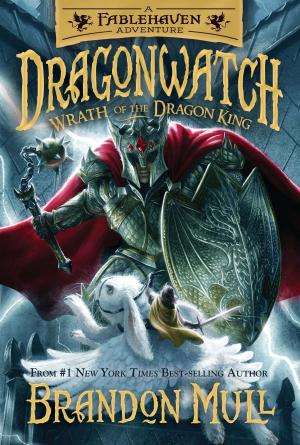 Cover of the book Dragonwatch, Book 2: Wrath of the Dragon King by Brad Wilcox