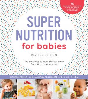 Cover of the book Super Nutrition for Babies, Revised Edition by Carol Hildebrand, Robert Hildebrand, Bonet