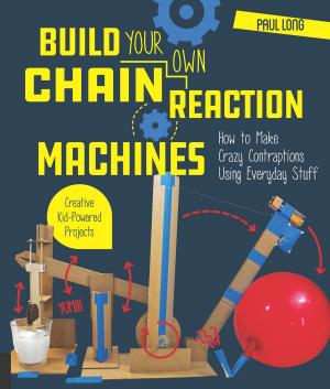 Cover of the book Build Your Own Chain Reaction Machines by John Miller, Chris Fornell Scott