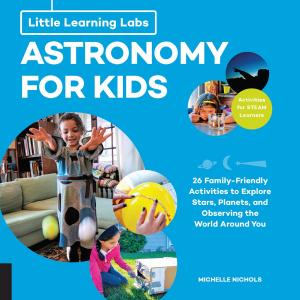 bigCover of the book Little Learning Labs: Astronomy for Kids, abridged edition by 