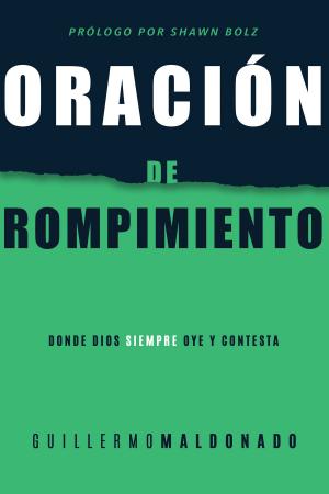 Cover of the book Oración de rompimiento by Carlos A. Rodríguez