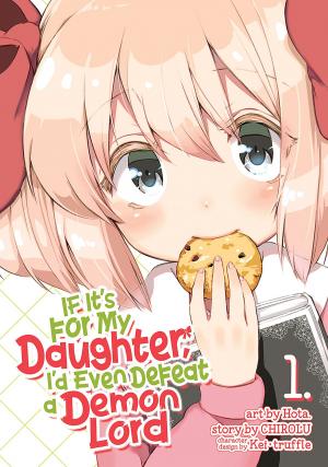 bigCover of the book If It's for My Daughter, I'd Even Defeat a Demon Lord (Manga) Vol. 1 by 