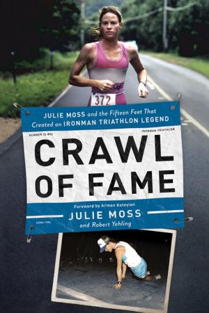 Book cover of Crawl of Fame: Julie Moss and the Fifteen Feet that Created an Ironman Triathlon Legend