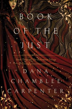 Cover of the book Book of the Just: Book Three of the Bohemian Trilogy by Laura Benedict