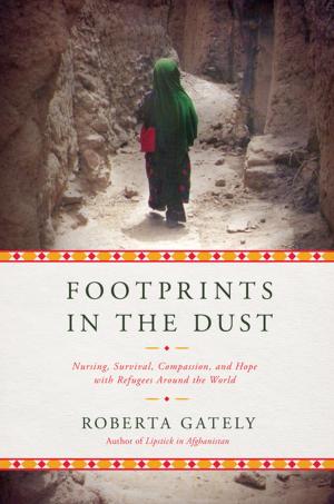 Cover of Footprints in the Dust: Nursing, Survival, Compassion, and Hope with Refugees Around the World