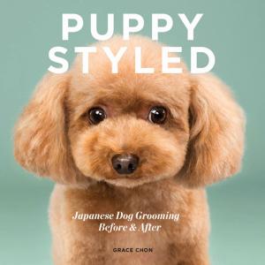 bigCover of the book Puppy Styled: Japanese Dog Grooming: Before & After by 