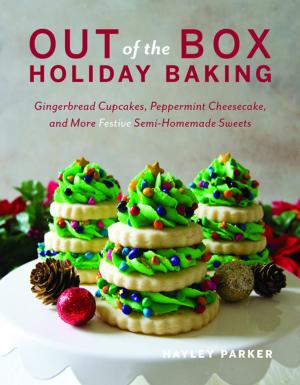 Cover of the book Out of the Box Holiday Baking: Gingerbread Cupcakes, Peppermint Cheesecake, and More Festive Semi-Homemade Sweets by Grace Chon, Melanie Monteiro