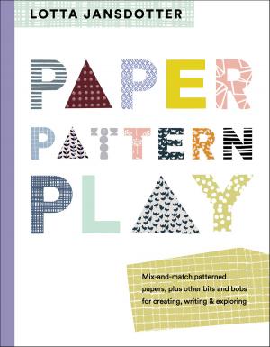 Cover of the book Lotta Jansdotter Paper, Pattern, Play by Galia Bernstein