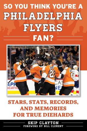 Cover of So You Think You're a Philadelphia Flyers Fan?