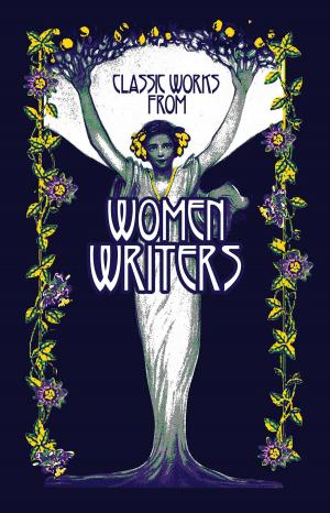 Cover of the book Classic Works from Women Writers by Margherita Cannavacciuolo
