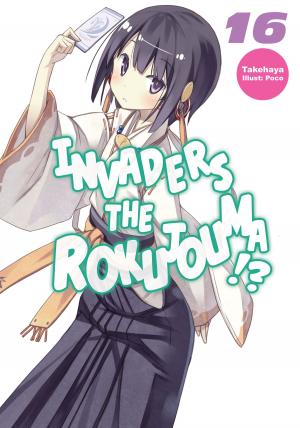 Cover of the book Invaders of the Rokujouma!? Volume 16 by Sakon Kaidou