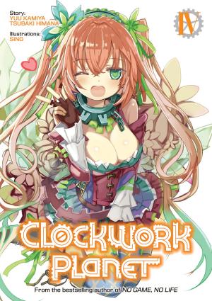Cover of the book Clockwork Planet: Volume 4 by Ao Jyumonji