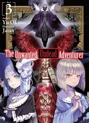 Cover of The Unwanted Undead Adventurer: Volume 3
