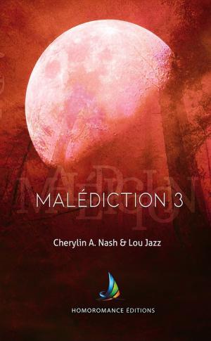 Cover of the book Malédiction 3 | Livre lesbien, roman lesbien by Lou Jazz, Cherylin A.Nash