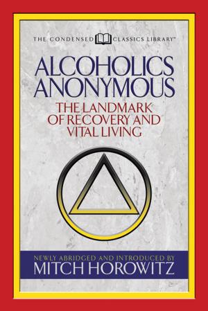 Cover of the book Alcoholics Anonymous (Condensed Classics) by Garrett B. Gunderson