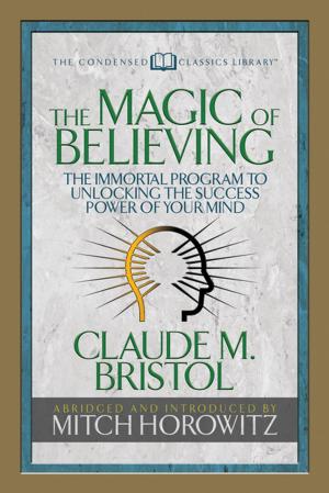 Cover of the book The Magic of Believing (Condensed Classics) by Manoj Lekhi