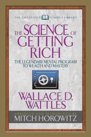 Cover of the book The Science of Getting Rich (Condensed Classics) by Keith Buckley