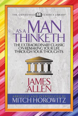 Cover of the book As a Man Thinketh (Condensed Classics) by Michael Santonato