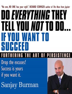 bigCover of the book Do Everything They Tell You Not To Do If You Want to Succeed by 