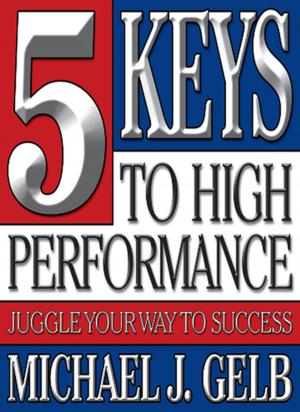 Cover of the book The Five Keys to High Performance by Gary S. Goodman