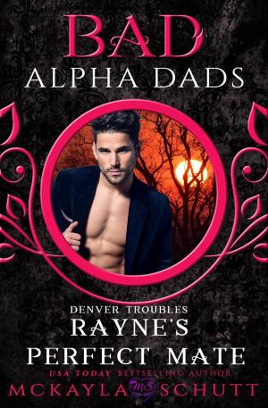 Cover of the book Rayne's Perfect Mate : Bad Alpha Dads by Lorraine Kennedy