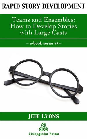 Cover of Rapid Story Development #4: Teams and Ensembles—How to Develop Stories with Large Casts