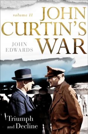 Cover of the book John Curtin's War Volume II by Shane Crawford, Adrian Beck