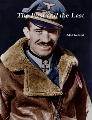 Cover of the book The First and The Last by Adolf Galland by David Holdaway