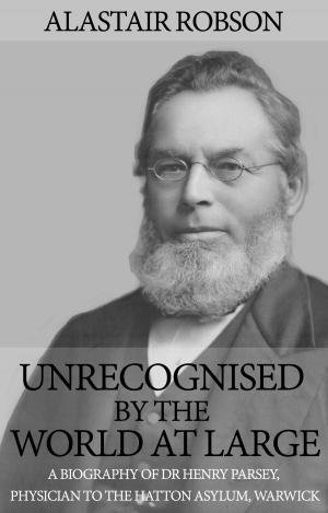 Cover of the book Unrecognised by the World at Large by Rosemary Cook