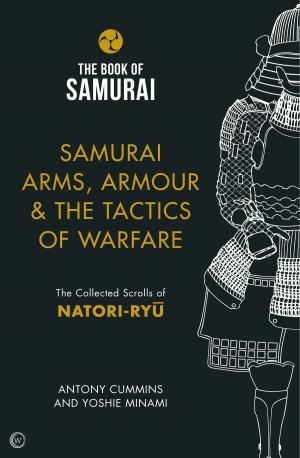 Cover of the book Samurai Arms, Armour & the Tactics of Warfare by Tim Wallace-Murphy