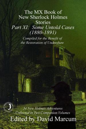 Cover of the book The MX Book of New Sherlock Holmes Stories - Part XI by David Marcum