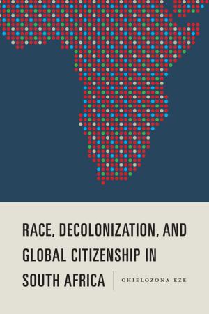Cover of the book Race, Decolonization, and Global Citizenship in South Africa by L. Stephen Jacyna, Stephen T. Casper