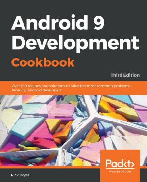 Cover of the book Android 9 Development Cookbook by Joseph Murray, Brian Shaughnessy