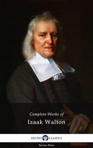 Cover of the book Delphi Complete Works of Izaak Walton (Illustrated) by Edgar Allan Poe, Delphi Classics