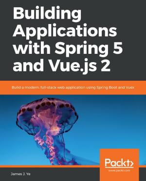 Cover of the book Building Applications with Spring 5 and Vue.js 2 by Martin Machado, Prashant G Bhoyar