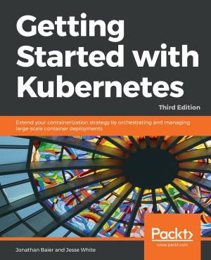Cover of the book Getting Started with Kubernetes by Munwar Shariff, Amita Bhandari, Pallika Majmudar