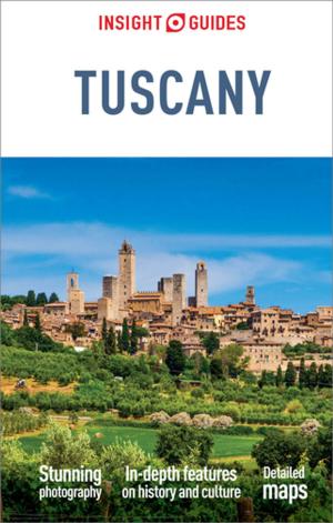 Cover of the book Insight Guides Tuscany (Travel Guide eBook) by Sara Humphreys, Steph Dyson, Todd Obolsky