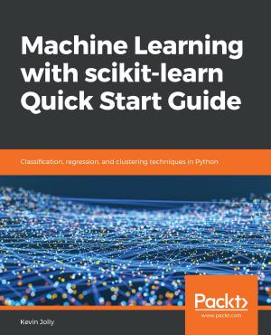 Cover of the book Machine Learning with scikit-learn Quick Start Guide by Audra Hendrix, Bogdan Brinzarea, Cristian Darie