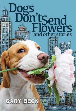 Book cover of Dogs Don't Send Flowers, And Other Stories
