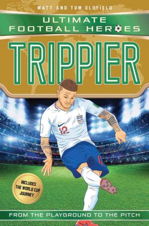 Cover of the book Trippier (Ultimate Football Heroes - International Edition) - includes the World Cup Journey! by Nigel Goldman
