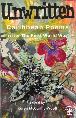 Cover of the book Unwritten: Caribbean Poems After The First World War by Luke Kennard
