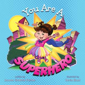 Cover of the book You Are A Superhero by Bruce L Erasmus, D Robert Bruce
