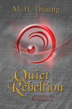 Cover of the book A Quiet Rebellion: Guilt by JULIA TALMADGE