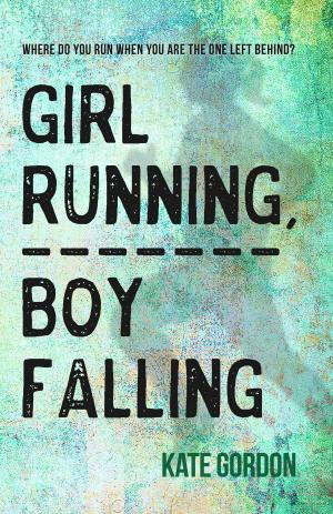 Cover of the book Girl Running, Boy Falling by Deborah Kelly, Leigh Hedstrom