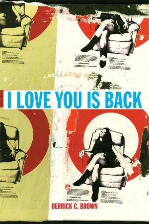 Cover of the book I Love You Is Back by Derrick Brown